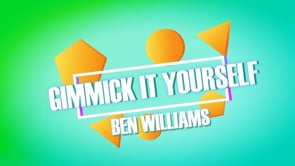 demonstration video of Gimmick It Yourself by Ben Williams - Video Download