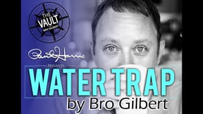 demonstration video of The Vault - Water Trap by Bro Gilbert (From the TA Box Set) - Video Download